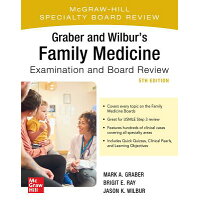 Graber and Wilbur's Family Medicine Examination and Board Review, Fifth Edition /MCGRAW HILL EDUCATION & MEDIC/Mark Graber